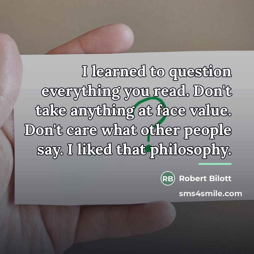 “I learned to question everything you read. Don't take anything…” quote by Robert Bilott
