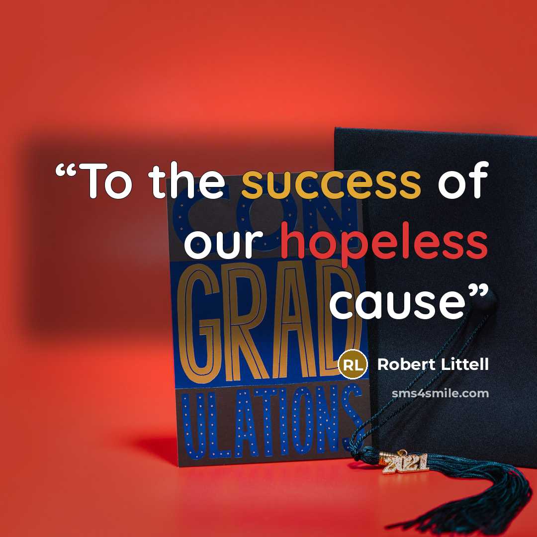 “To the success of our hopeless cause” quote by Robert Littell