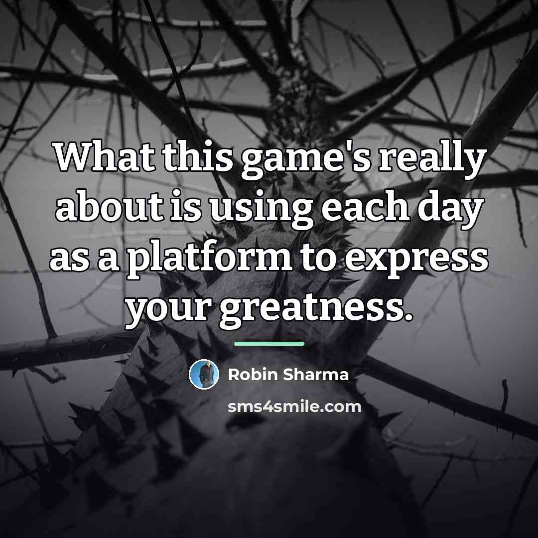 “What this game's really about is using each day as…” quote by Robin Sharma