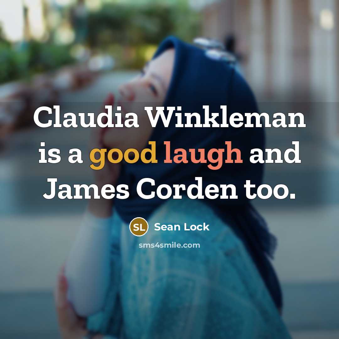 “Claudia Winkleman is a good laugh and James Corden too.…” quote by Sean Lock