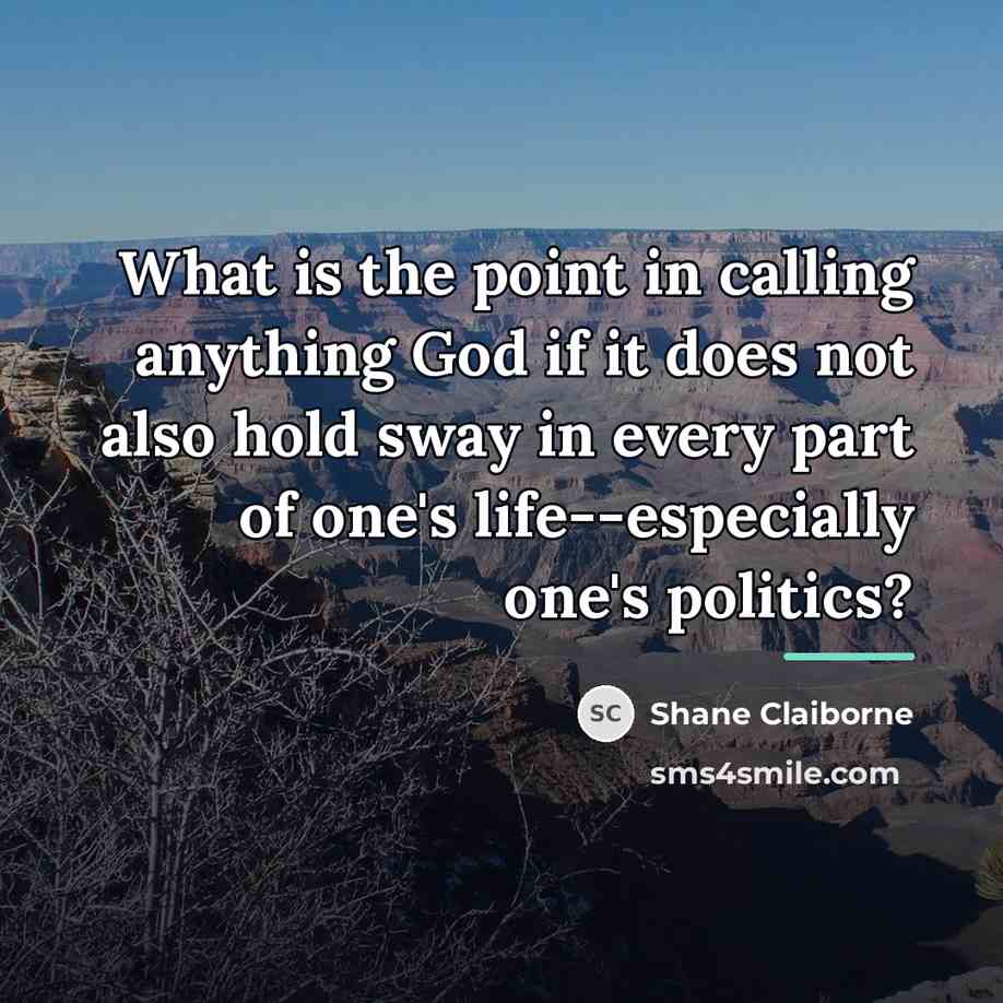 “What is the point in calling anything God if it…” quote by Shane Claiborne
