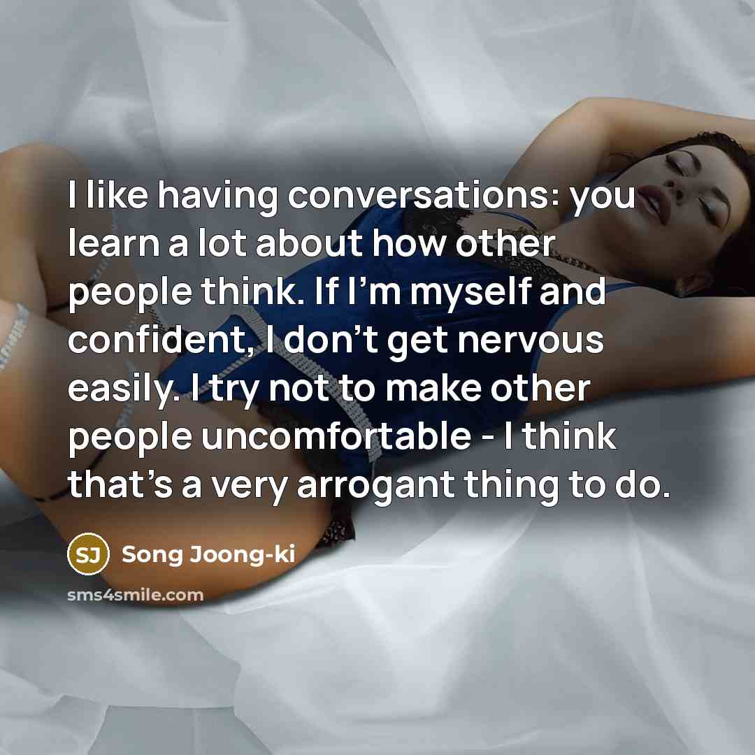 “I like having conversations: you learn a lot about how…” quote by Song Joong-ki
