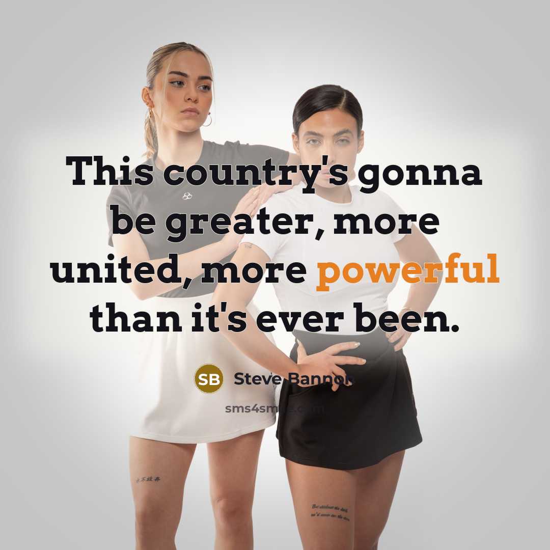 “This country's gonna be greater, more united, more powerful than…” quote by Steve Bannon