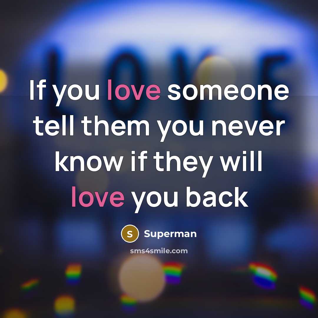 “If you love someone tell them you never know if…” quote by Superman