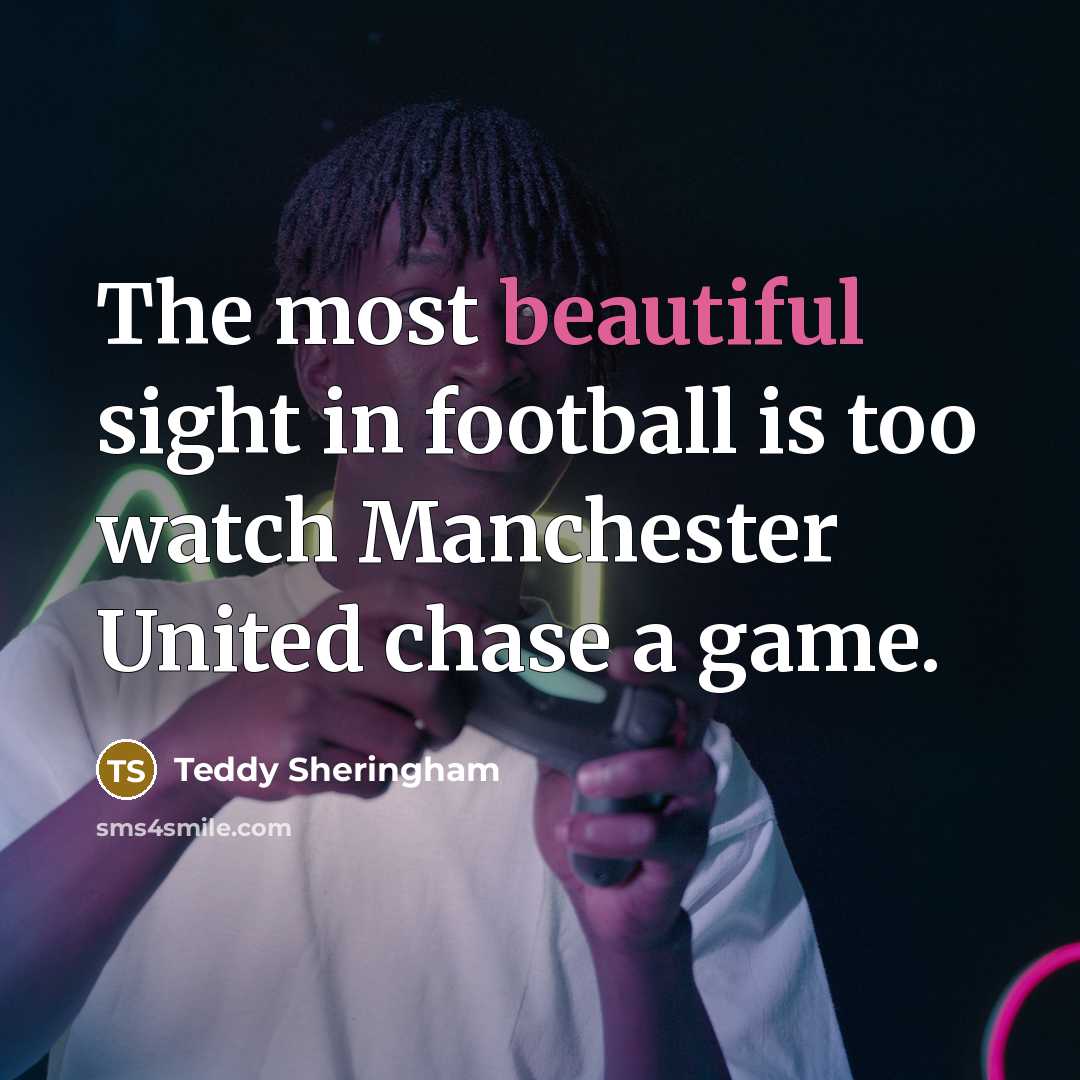 “The most beautiful sight in football is too watch Manchester…” quote by Teddy Sheringham