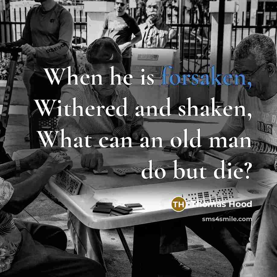 “When he is forsaken, Withered and shaken, What can an…” quote by Thomas Hood