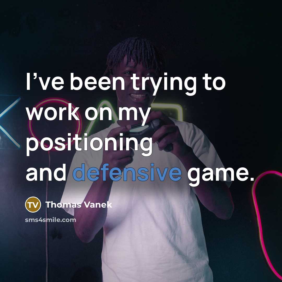 “I've been trying to work on my positioning and defensive…” quote by Thomas Vanek