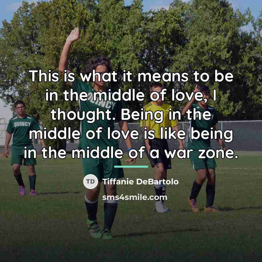 “This is what it means to be in the middle…” quote by Tiffanie DeBartolo
