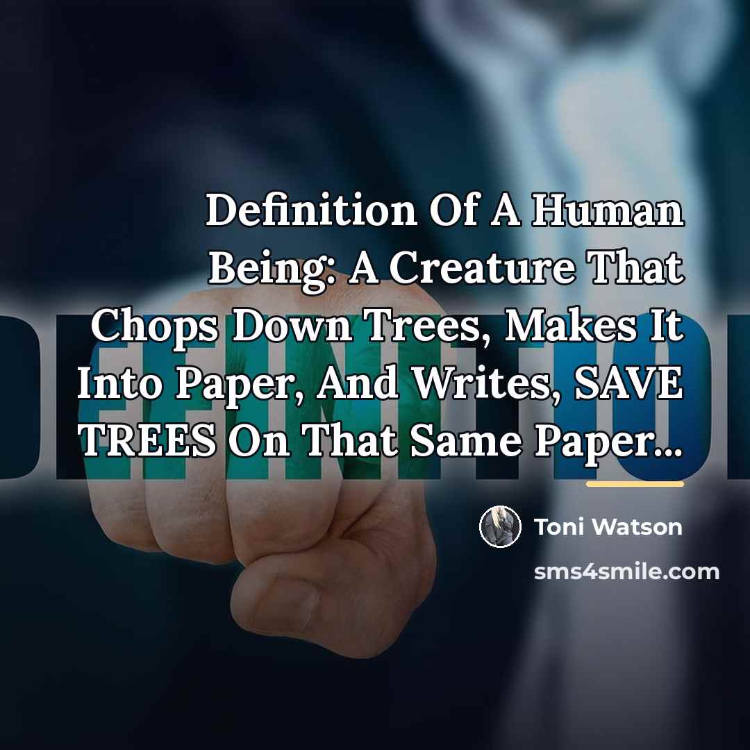 “Definition Of A Human Being: A Creature That Chops Down…” quote by Toni Watson