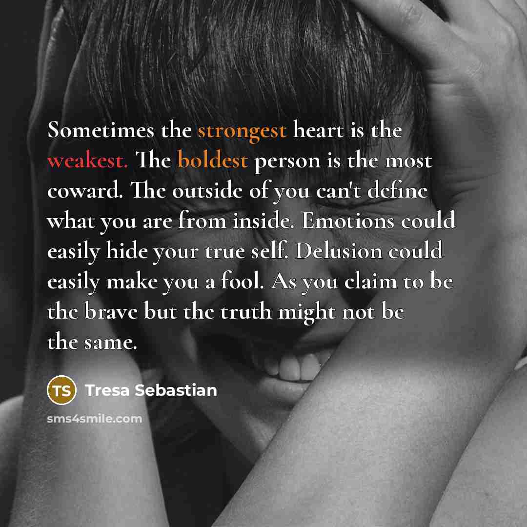 “Sometimes the strongest heart is the weakest. The boldest person…” quote by Tresa Sebastian