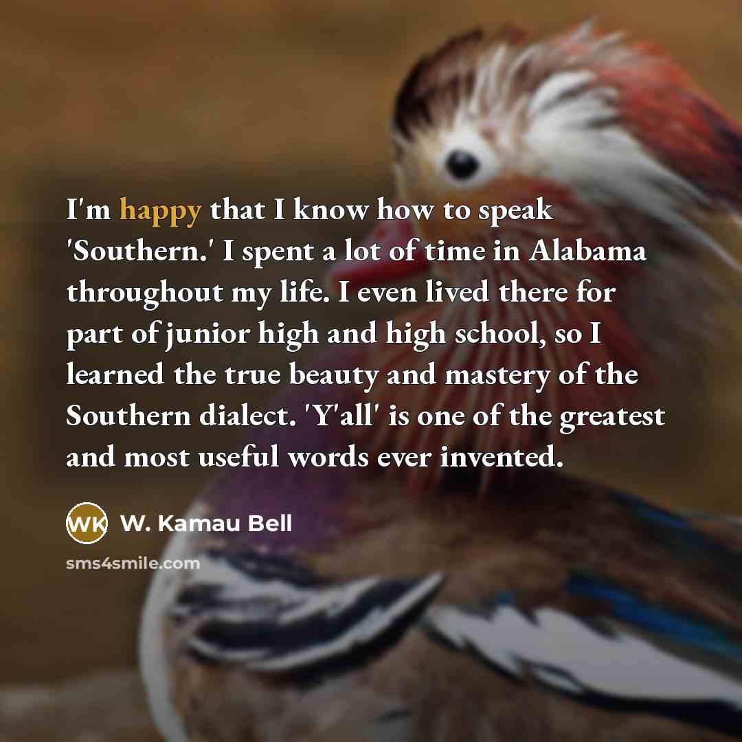 “I'm happy that I know how to speak 'Southern.' I…” quote by W. Kamau Bell