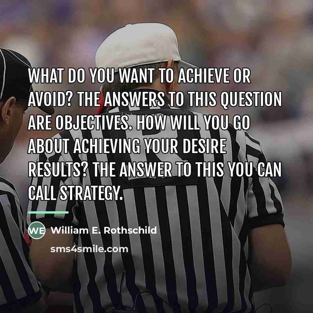 “What do you want to achieve or avoid? The answers…” quote by Anonymous