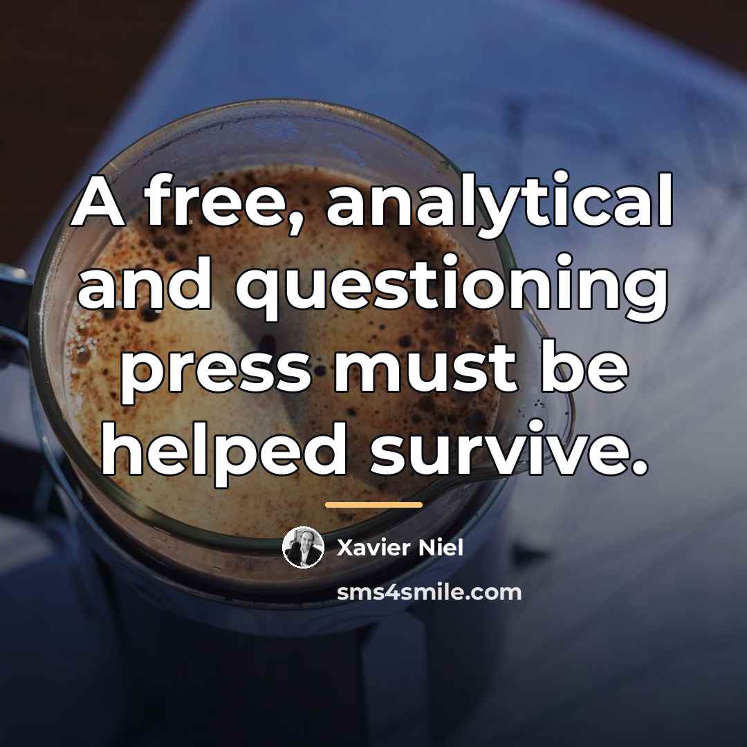 “A free, analytical and questioning press must be helped survive.…” quote by Xavier Niel
