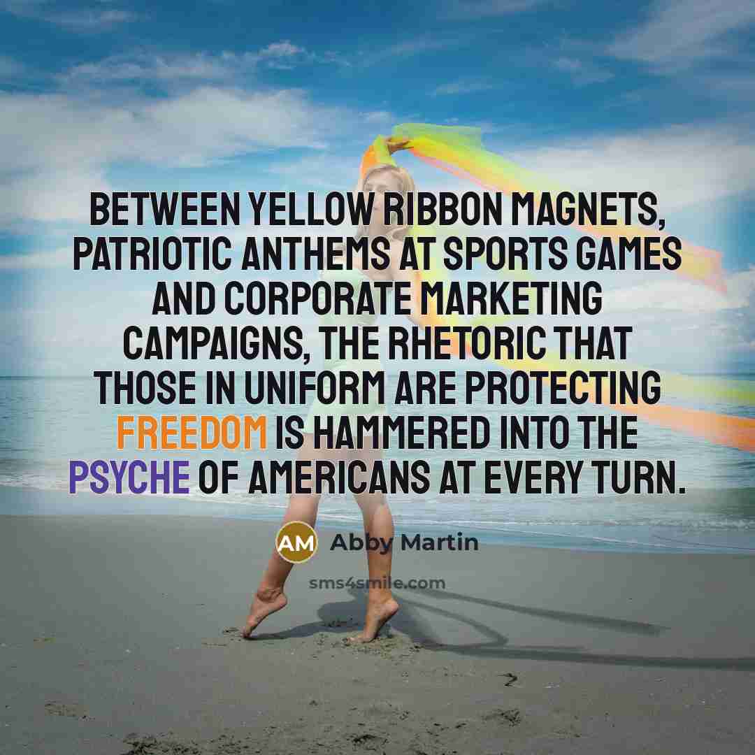 “Between yellow ribbon magnets, patriotic anthems at sports games and…” quote by Abby Martin