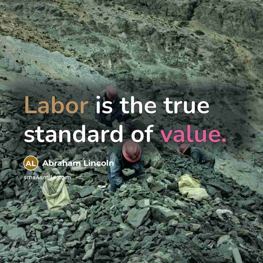 “Labor is the true standard of value.…” quote by Abraham Lincoln