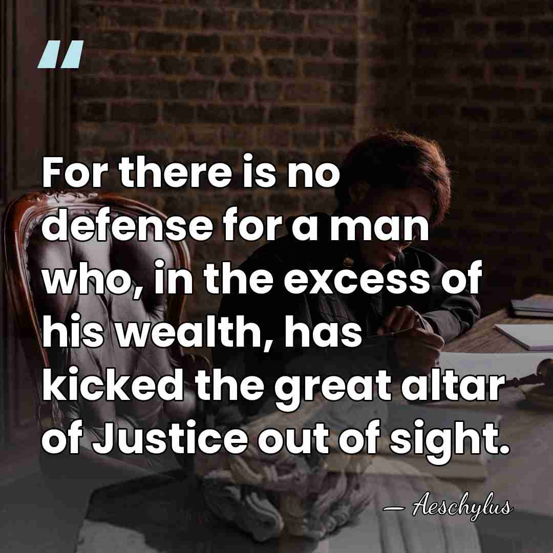 For there is no defense for a man who, in the excess&hellip; - Aeschylus