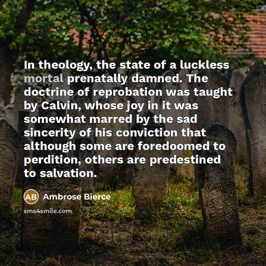 “In theology, the state of a luckless mortal prenatally damned.…” quote by Ambrose Bierce