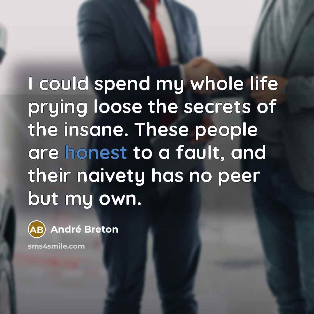 “I could spend my whole life prying loose the secrets…” quote by Andre Breton