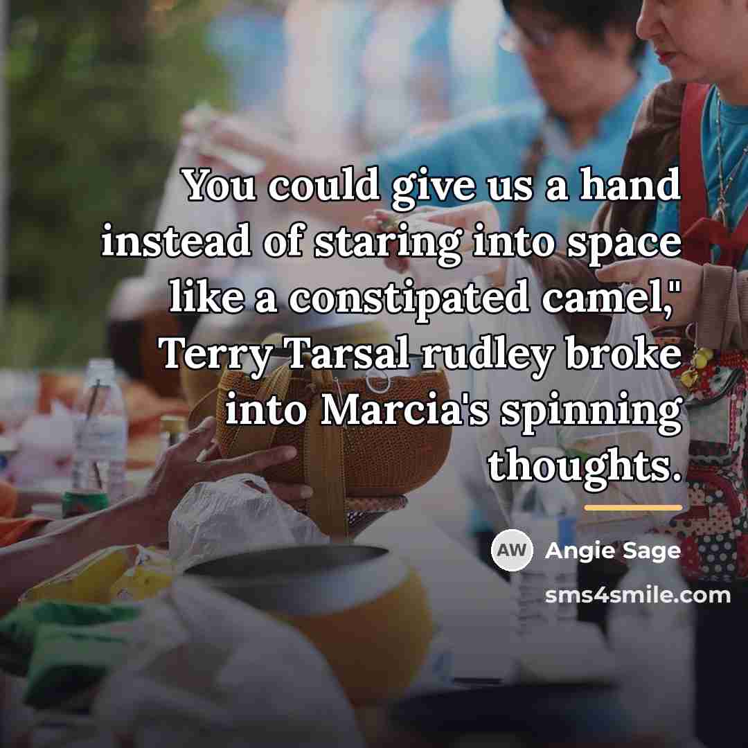 “You could give us a hand instead of staring into…” quote by Angie Sage