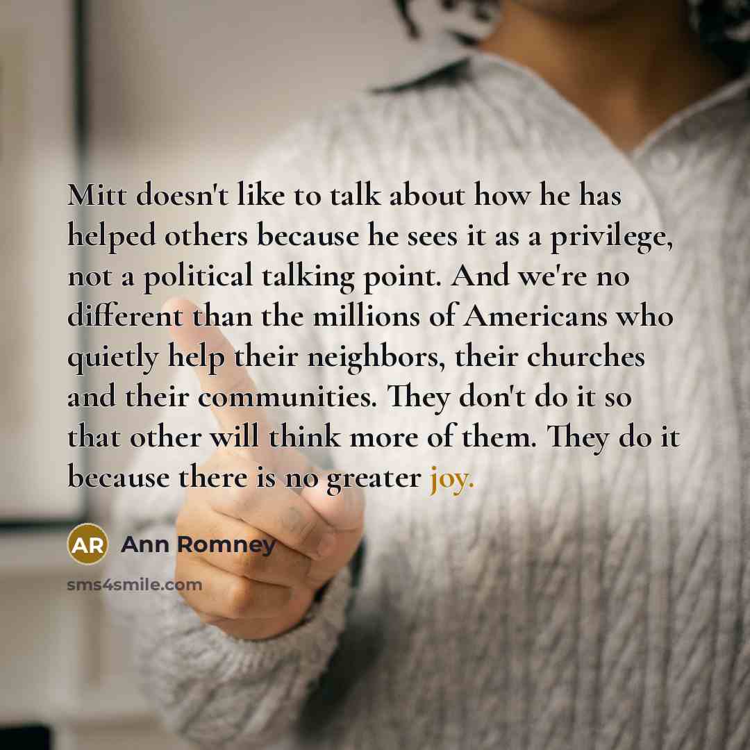 “Mitt doesn't like to talk about how he has helped…” quote by Ann Romney