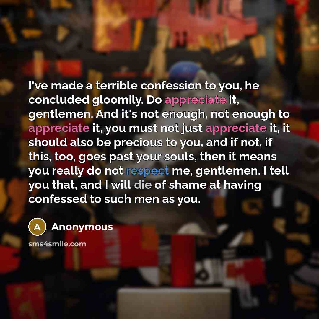 “I've made a terrible confession to you, he concluded gloomily.…” quote by Anonymous