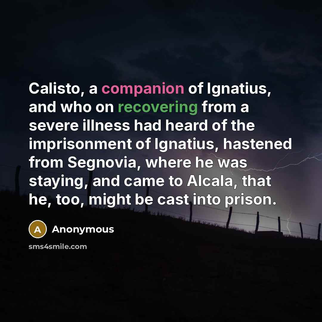 “Calisto, a companion of Ignatius, and who on recovering from…” quote by Anonymous