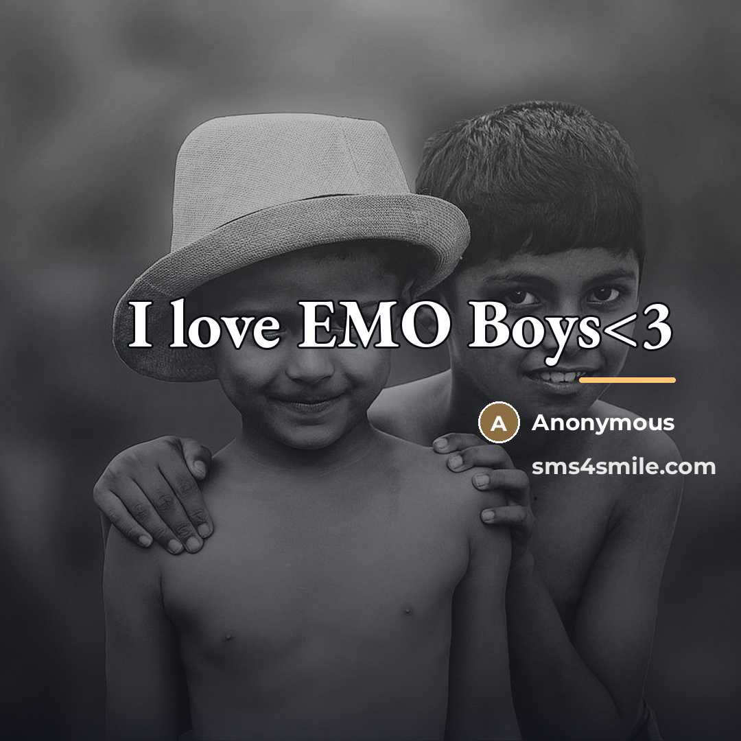 “I love EMO Boys…” quote by Anonymous