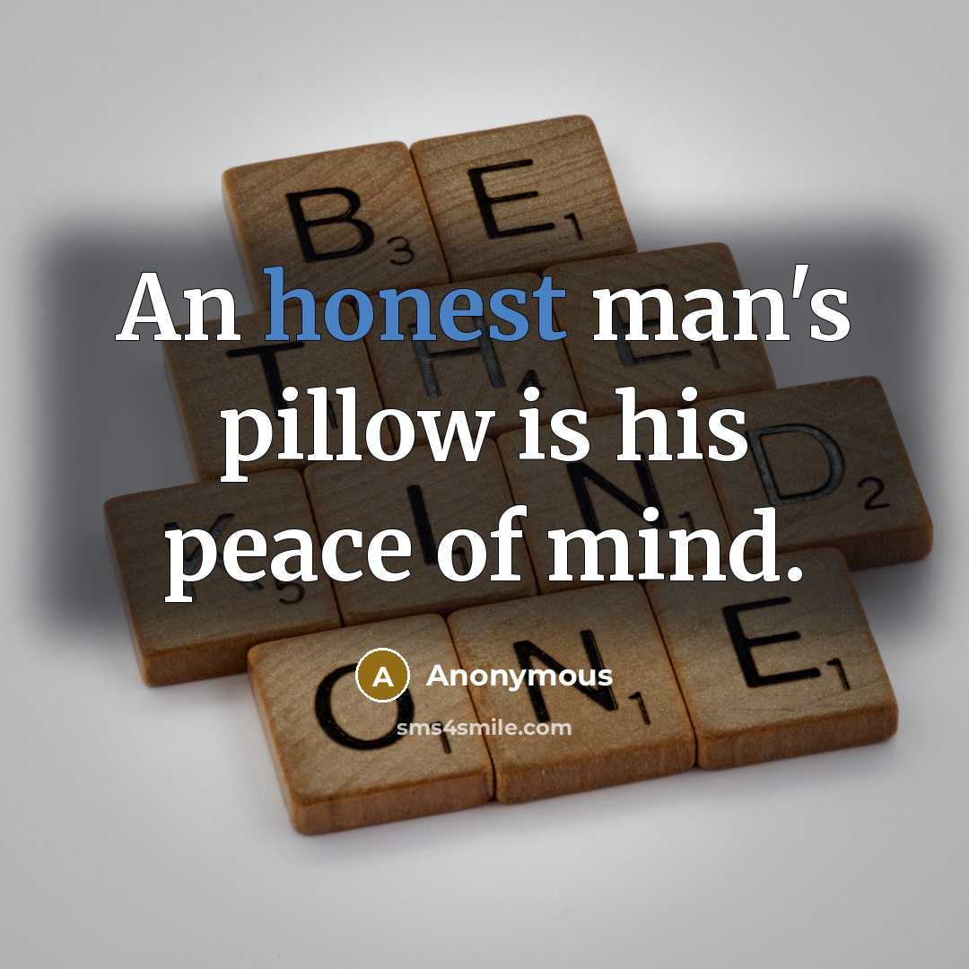 “An honest man's pillow is his peace of mind.…” quote by Anonymous