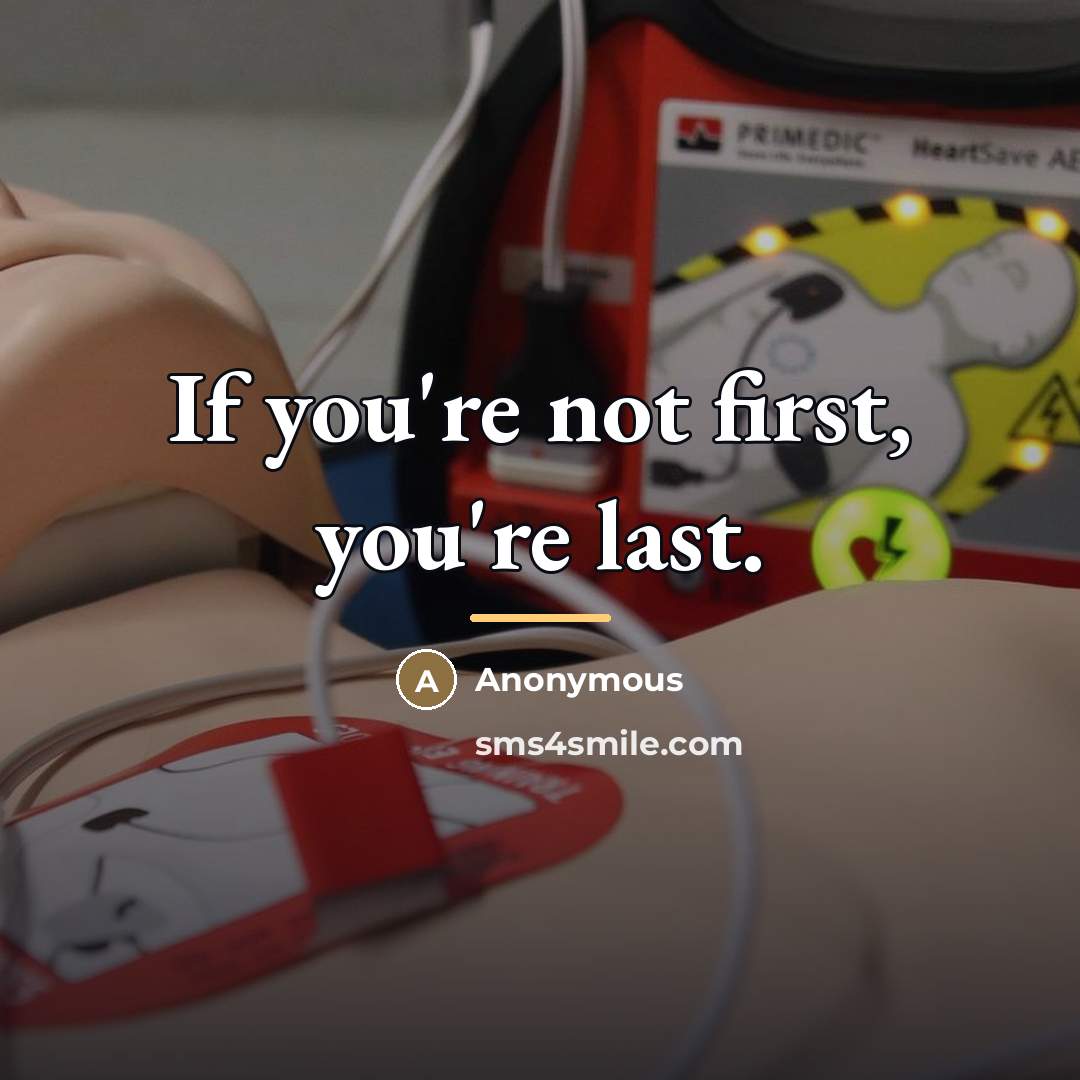 “If you're not first, you're last.…” quote by Anonymous