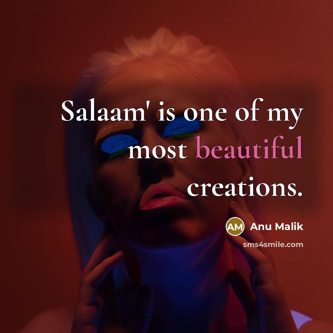 “Salaam' is one of my most beautiful creations.…” quote by Anu Malik
