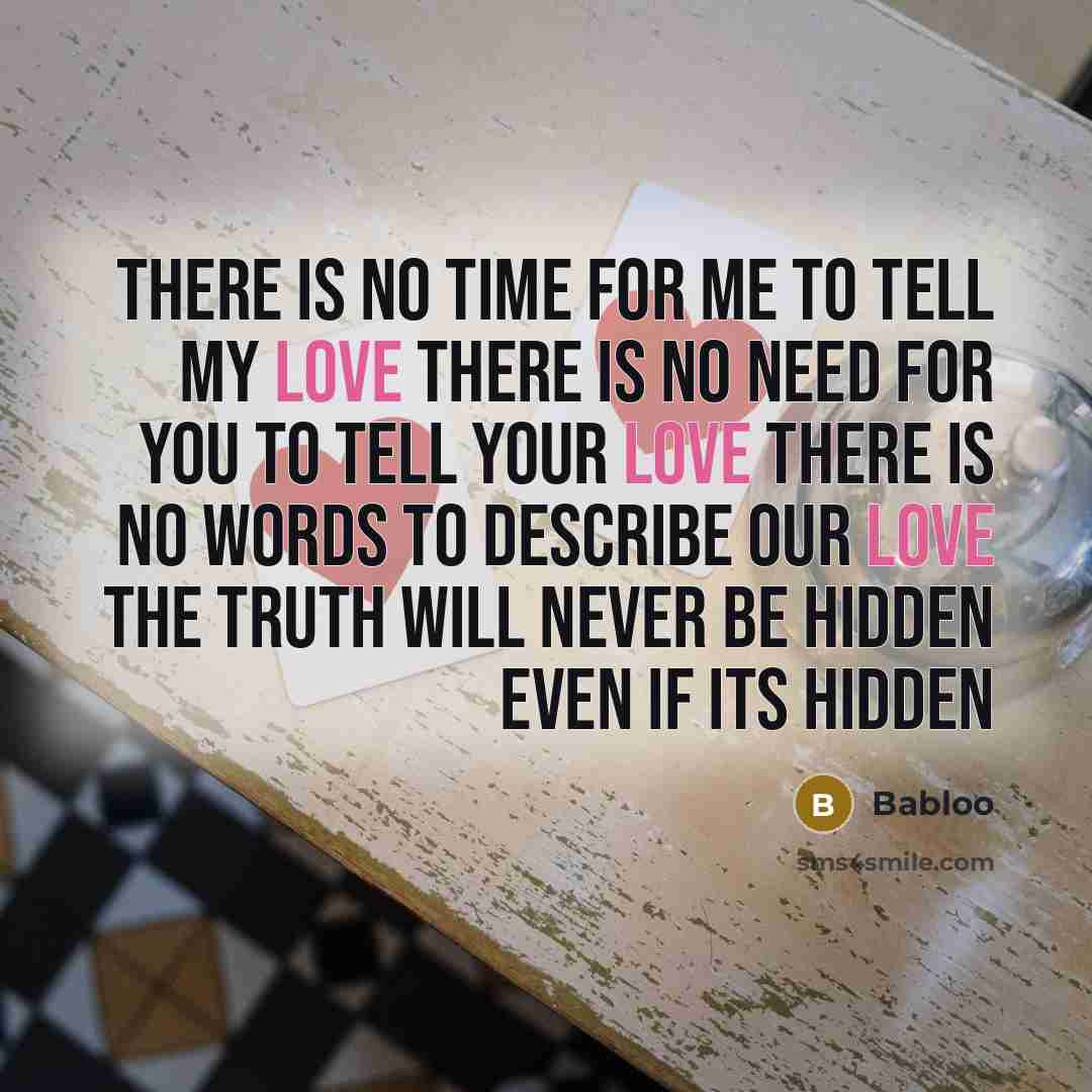 “There is no time for me to tell my love…” quote by Babloo