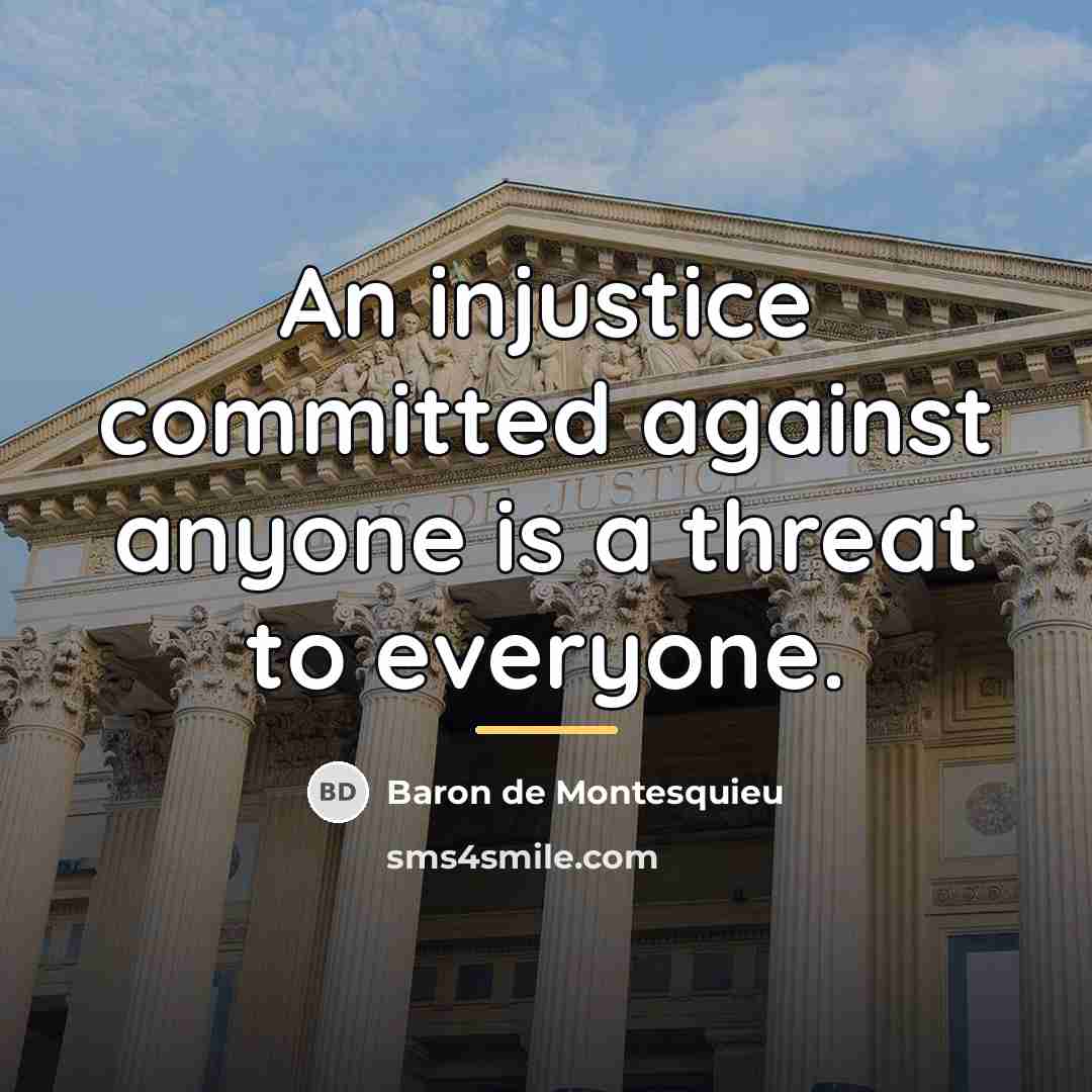 “An injustice committed against anyone is a threat to everyone.…” quote by Baron de Montesquieu