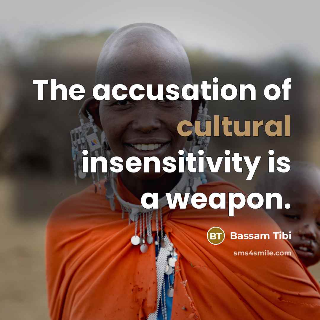 “The accusation of cultural insensitivity is a weapon.…” quote by Bassam Tibi