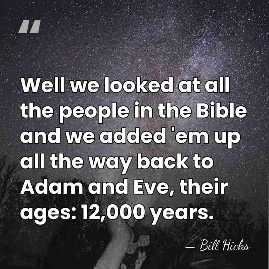 Well we looked at all the people in the Bible and we&hellip; - Bill Hicks
