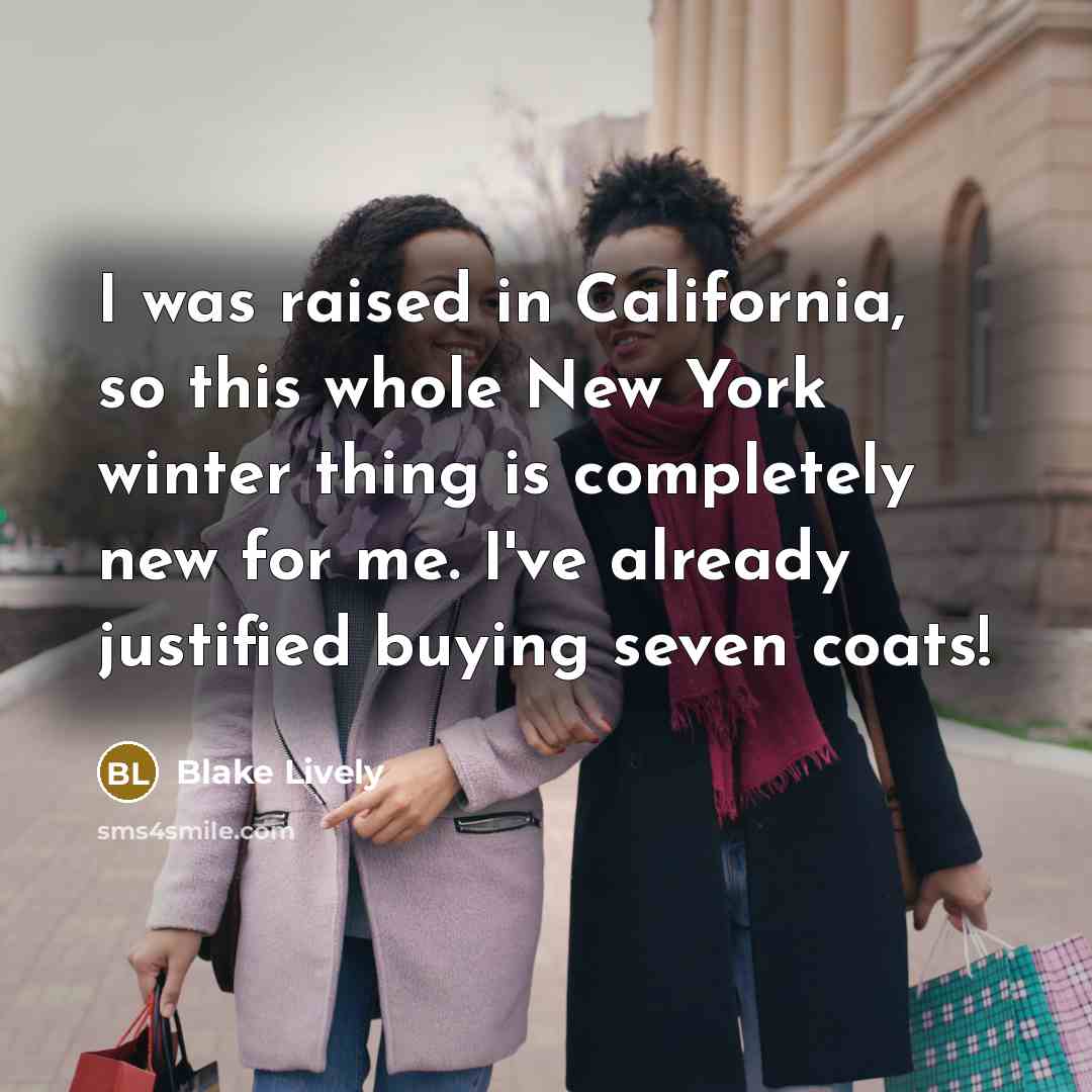 “I was raised in California, so this whole New York…” quote by Blake Lively