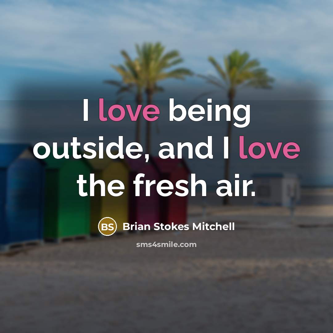 “I love being outside, and I love the fresh air.…” quote by Brian Stokes Mitchell