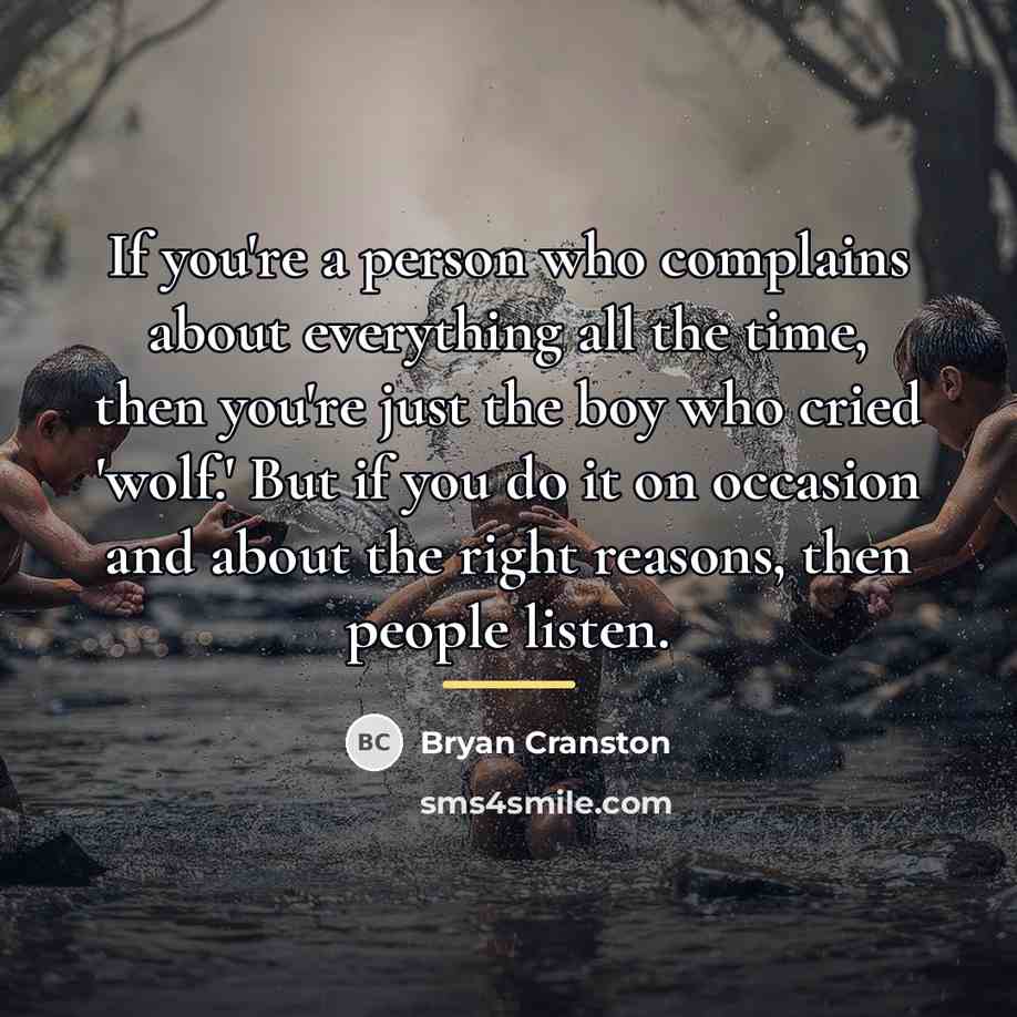 “If you're a person who complains about everything all the…” quote by Bryan Cranston