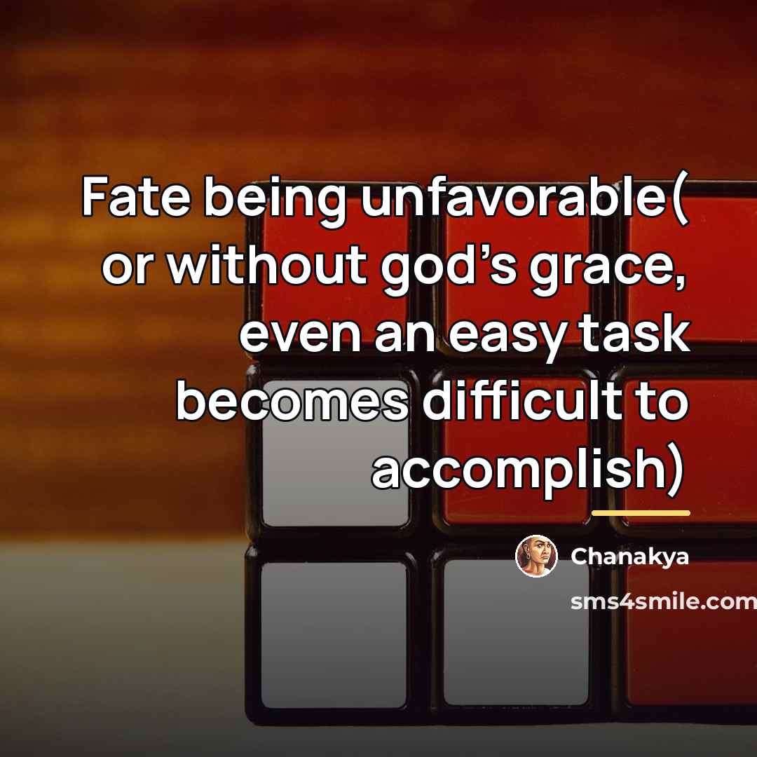“Fate being unfavorable( or without god's grace, even an easy…” quote by Chanakya