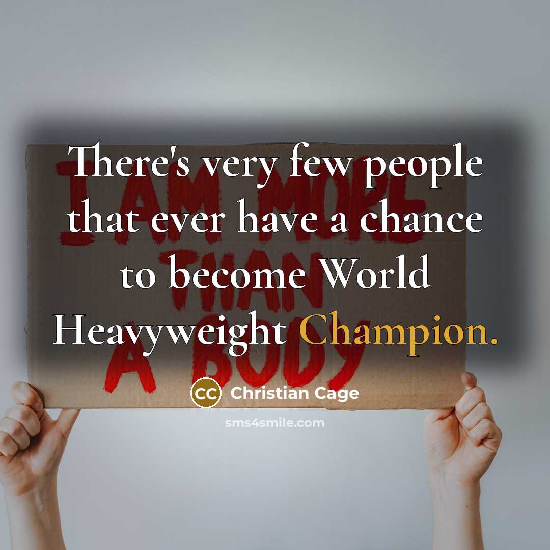 “There's very few people that ever have a chance to…” quote by Christian Cage