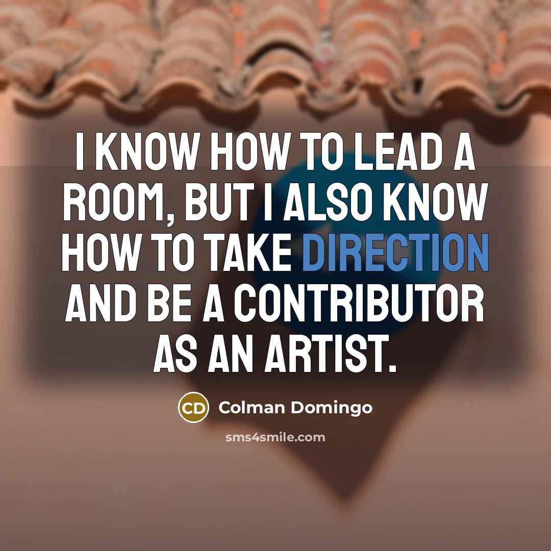 “I know how to lead a room, but I also…” quote by Colman Domingo