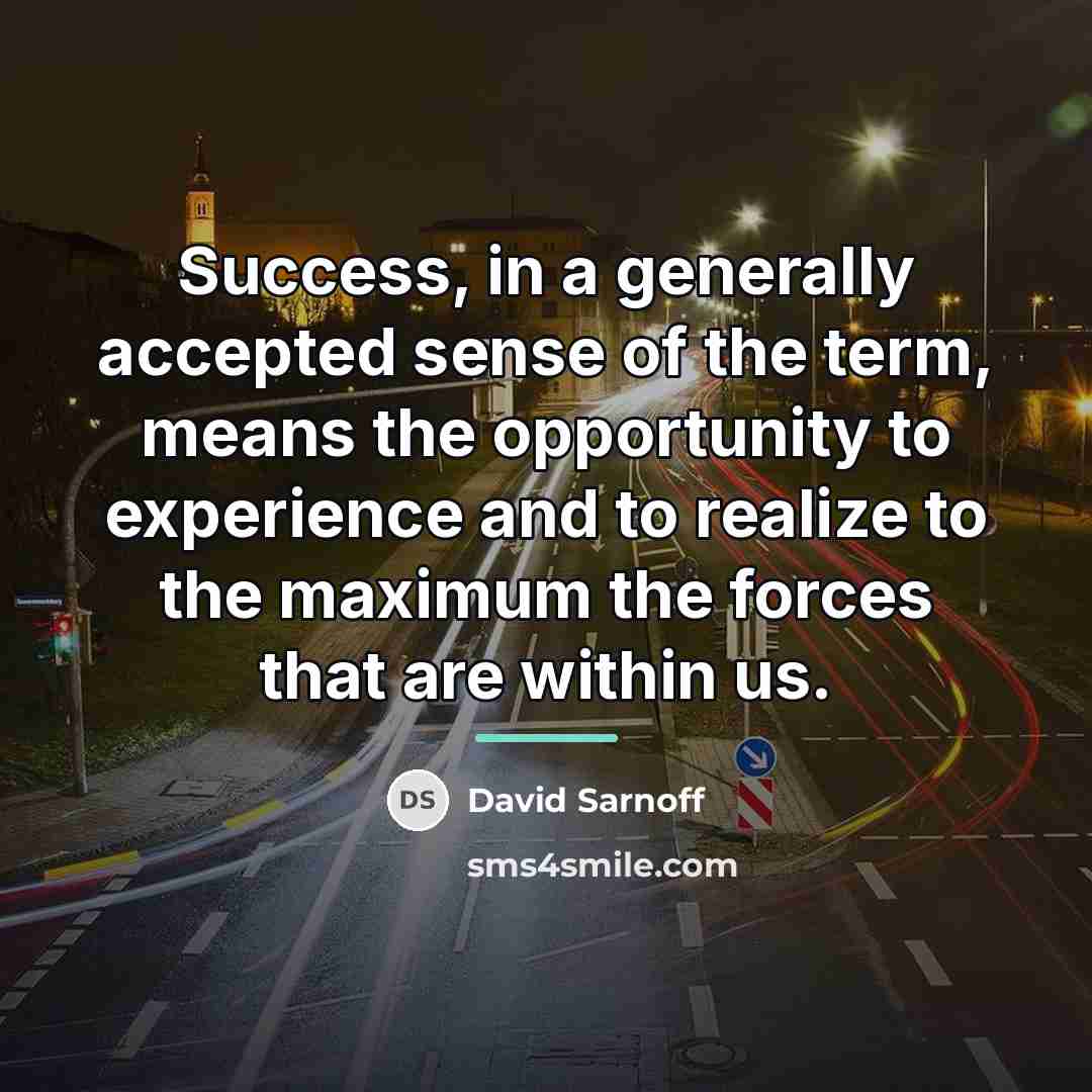 “Success, in a generally accepted sense of the term, means…” quote by David Sarnoff