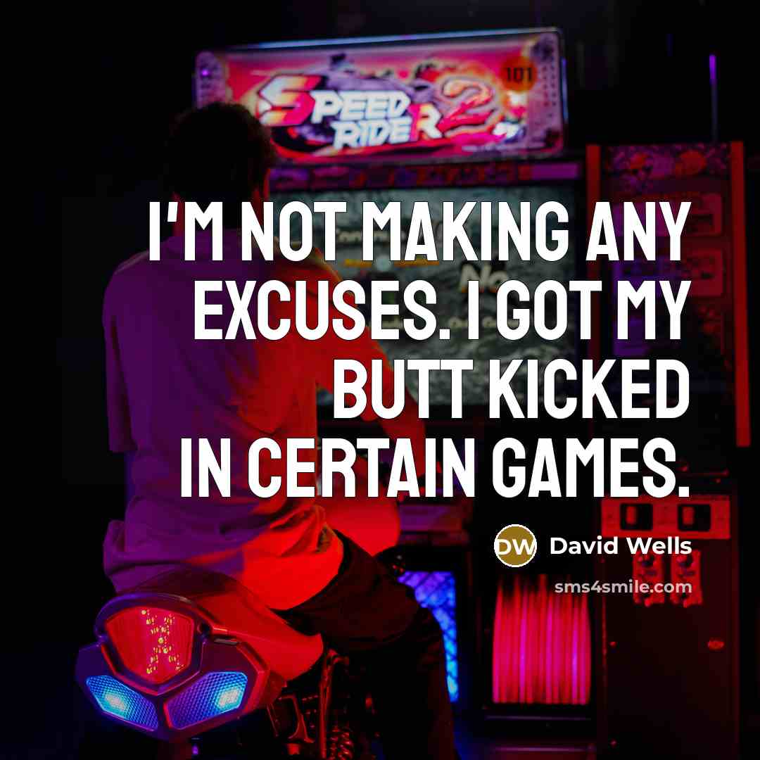“I'm not making any excuses. I got my butt kicked…” quote by David Wells