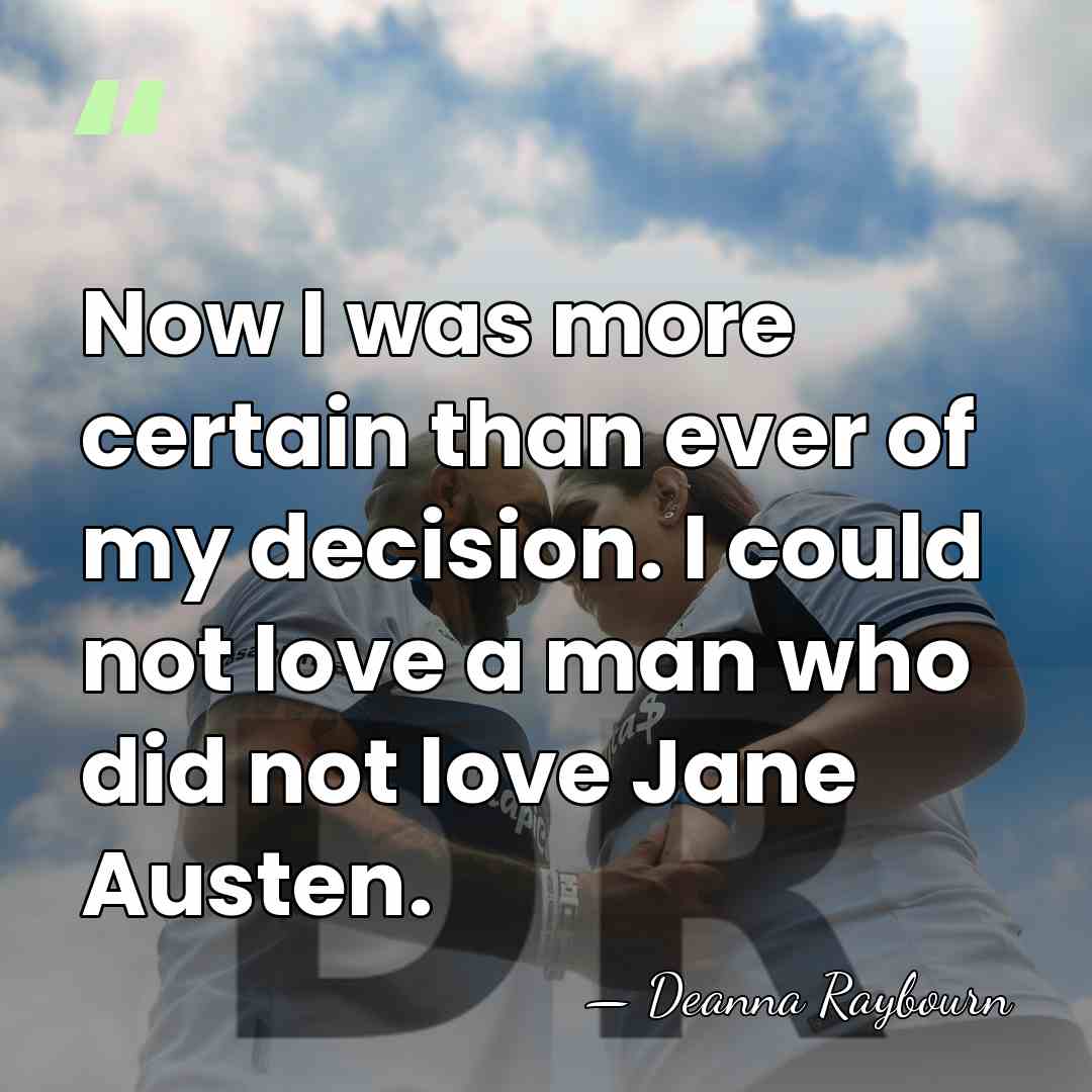 Now I was more certain than ever of my decision. I could&hellip; - Deanna Raybourn