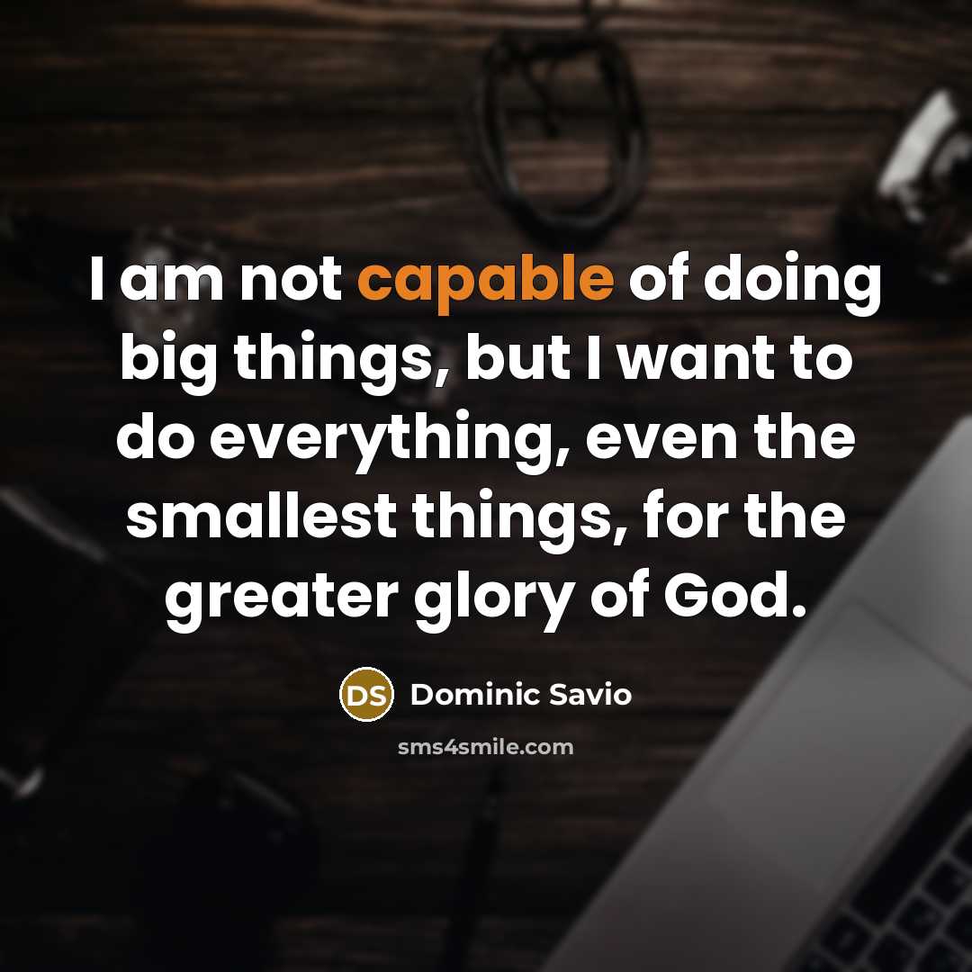 “I am not capable of doing big things, but I…” quote by Dominic Savio