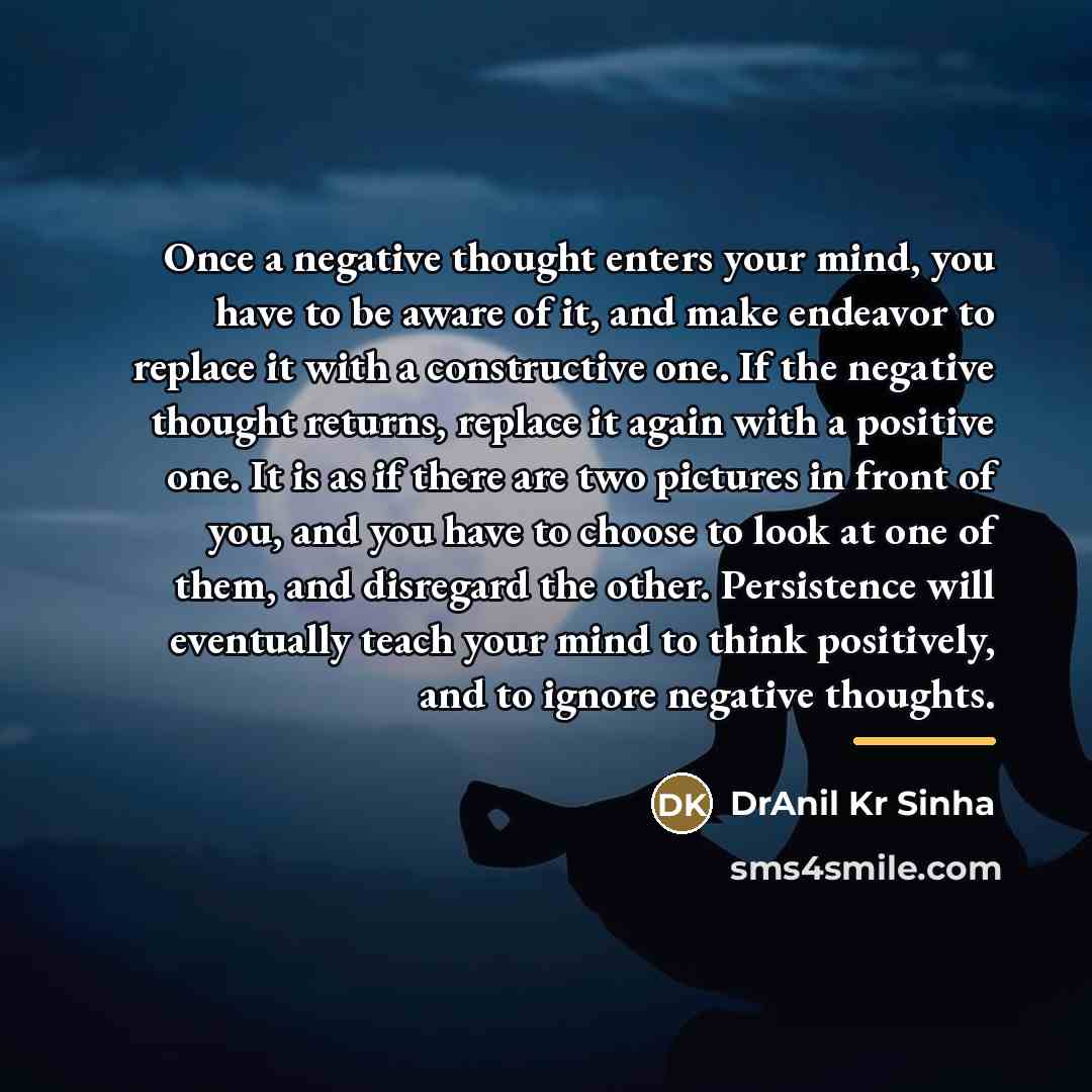 “Once a negative thought enters your mind, you have to…” quote by DrAnil Kr Sinha