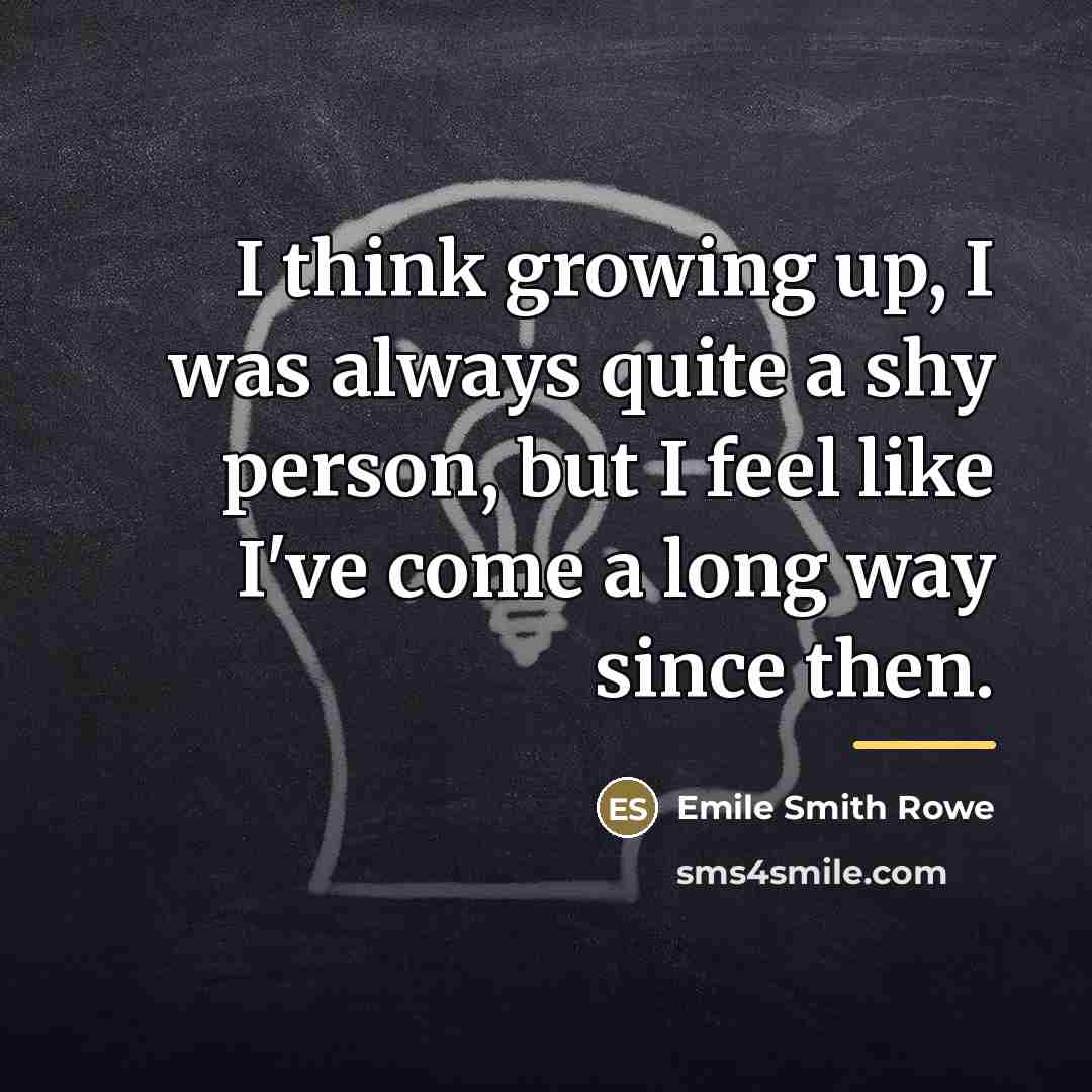 “I think growing up, I was always quite a shy…” quote by Emile Smith Rowe
