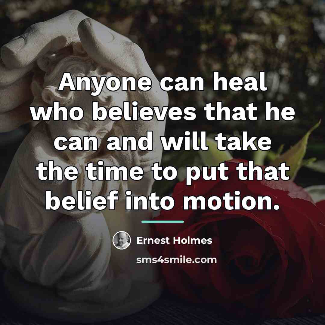 “Anyone can heal who believes that he can and will…” quote by Ernest Holmes