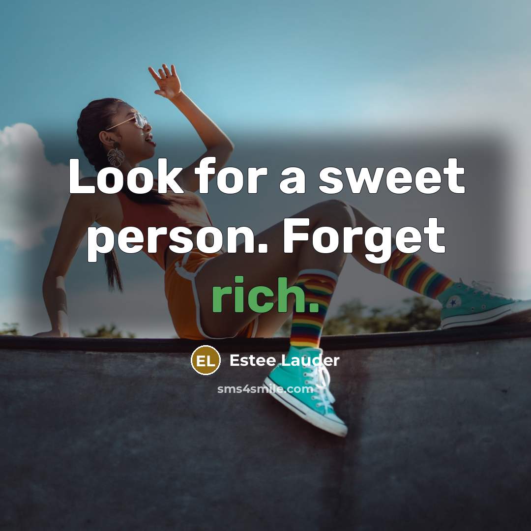 “Look for a sweet person. Forget rich.…” quote by Estee Lauder