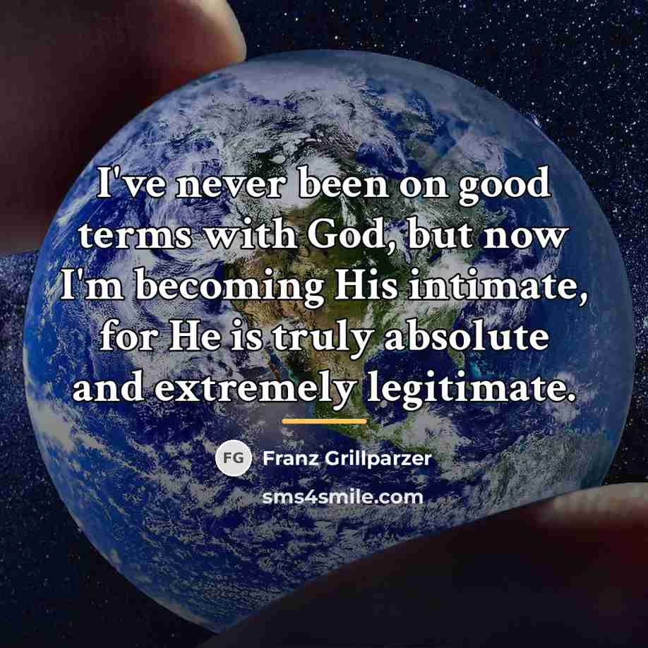 “I've never been on good terms with God, but now…” quote by Franz Grillparzer