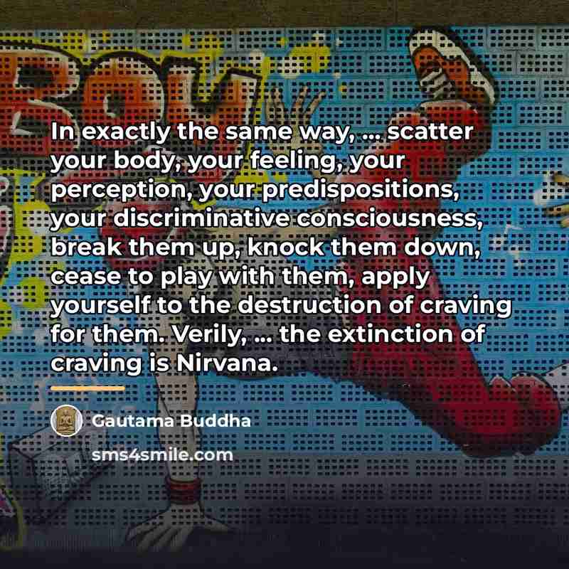 “In exactly the same way, ... scatter your body, your…” quote by Gautama Buddha